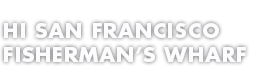 San Francisco Fisherman's Wharf Hostel